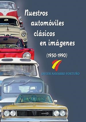 NUESTROS AUTOMÓVILES CLÁSICOS EN IMÁGENES (1950-1990) | 9788415801436 | NAVARRO FORTUÑO, JAVIER | Galatea Llibres | Llibreria online de Reus, Tarragona | Comprar llibres en català i castellà online