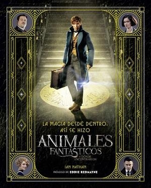 LA MAGIA DESDE DENTRO: ASÍ SE HIZO ANIMALES FANTÁSTICOS Y DÓNDE ENCONTRARLOS | 9788491390299 | NATHAN, IAN | Galatea Llibres | Llibreria online de Reus, Tarragona | Comprar llibres en català i castellà online