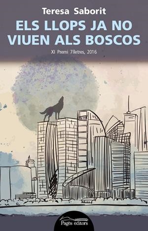 ELS LLOPS JA NO VIUEN ALS BOSCOS | 9788499757964 | SABORIT MOLIST, TERESA | Galatea Llibres | Librería online de Reus, Tarragona | Comprar libros en catalán y castellano online