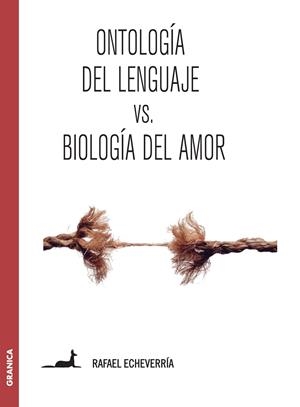 ONTOLOGIA DEL LENGUAJE VS. BIOLOGIA DEL AMOR | 9789506418847 | ECHEVERRIA, RAFAEL | Galatea Llibres | Llibreria online de Reus, Tarragona | Comprar llibres en català i castellà online
