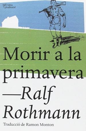 MORIR A LA PRIMAVERA | 9788494508554 | ROTHMAN, RALF | Galatea Llibres | Librería online de Reus, Tarragona | Comprar libros en catalán y castellano online