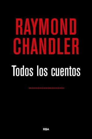 TODOS LOS CUENTOS. CHANDLER | 9788490567524 | CHANDLER, RAYMOND | Galatea Llibres | Llibreria online de Reus, Tarragona | Comprar llibres en català i castellà online