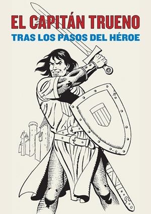 CAPITÁN TRUENO. TRAS LOS PASOS DEL HEROE | 9788494461552 | LANZEROS, PETXI / RON SÁNCHEZ | Galatea Llibres | Llibreria online de Reus, Tarragona | Comprar llibres en català i castellà online