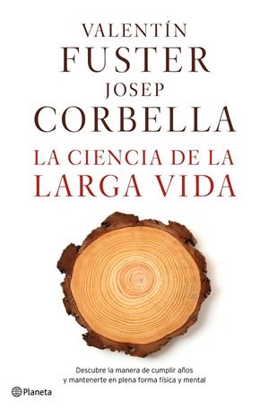 LA CIENCIA DE LA LARGA VIDA | 9788408162612 | FUSTER, VALENTIN / JOSEP CORBELLA | Galatea Llibres | Librería online de Reus, Tarragona | Comprar libros en catalán y castellano online