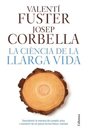 LA CIÈNCIA DE LA LLARGA VIDA | 9788466421645 | FUSTER, VALENTI / CORBELLA, JOSEP | Galatea Llibres | Librería online de Reus, Tarragona | Comprar libros en catalán y castellano online