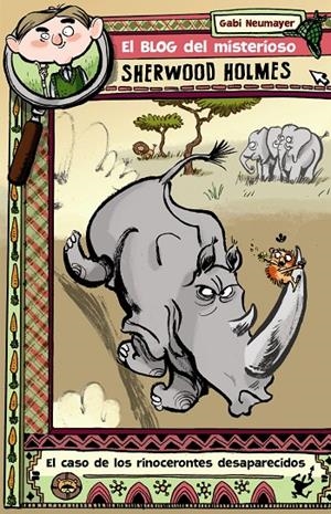 EL BLOG DEL MISTERIOSO SHERWOOD HOLMES, 1. EL CASO DE LOS ANIMALES DESAPARECIDOS | 9788469606643 | NEUMAYER, GABI | Galatea Llibres | Librería online de Reus, Tarragona | Comprar libros en catalán y castellano online