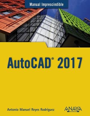 AUTOCAD 2017 | 9788441538610 | REYES RODRÍGUEZ, ANTONIO MANUEL | Galatea Llibres | Librería online de Reus, Tarragona | Comprar libros en catalán y castellano online