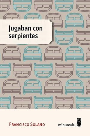 JUGABAN CON SERPIENTES | 9788494534843 | SOLANO, FRANCISCO | Galatea Llibres | Librería online de Reus, Tarragona | Comprar libros en catalán y castellano online