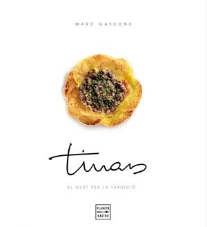 TINARS. EL GUST PER LA TRADICIO | 9788408163718 | GASCONS, MARC / CARME CASAS | Galatea Llibres | Llibreria online de Reus, Tarragona | Comprar llibres en català i castellà online