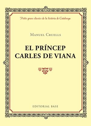 EL PRÍNCEP DE VIANA | 9788416587391 | CRUELLS, MANUEL | Galatea Llibres | Llibreria online de Reus, Tarragona | Comprar llibres en català i castellà online