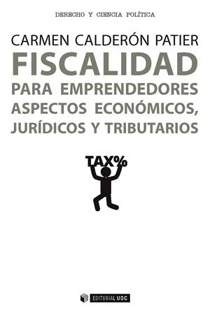 FISCALIDAD PARA EMPRENDEDORES. ASPECTOS ECONOMICOS, JURIDICOS Y TRIBUTARIOS | 9788491166047 | CALDERON, CARMEN | Galatea Llibres | Librería online de Reus, Tarragona | Comprar libros en catalán y castellano online