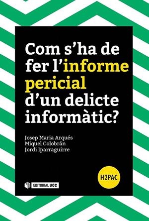 COM S'HA DE FER L'INFORME PERICIAL D'UN DELICTE INFORMATIC? | 9788491165835 | ARQUES, JOSEP Mª | Galatea Llibres | Librería online de Reus, Tarragona | Comprar libros en catalán y castellano online