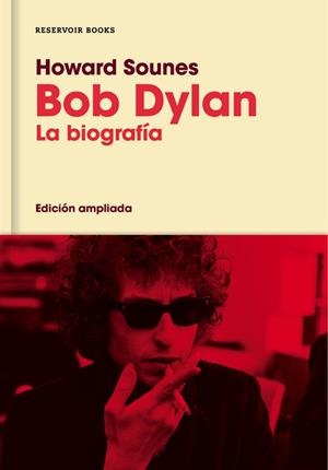 BOB DYLAN. LA BIOGRAFIA | 9788416709588 | SOUNES, HOWARD | Galatea Llibres | Llibreria online de Reus, Tarragona | Comprar llibres en català i castellà online