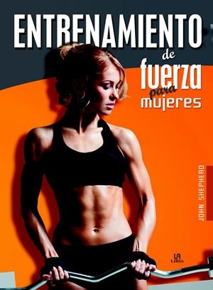 ENTRENAMIENTO DE FUERZA PARA MUJERES | 9788466233910 | SHEPHERD, JOHN | Galatea Llibres | Librería online de Reus, Tarragona | Comprar libros en catalán y castellano online