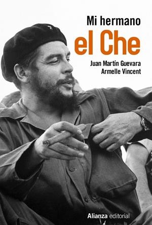MI HERMANO EL CHE | 9788491045069 | GUEVARA, JUAN MARTIN / VINCENT, ARMELLE | Galatea Llibres | Librería online de Reus, Tarragona | Comprar libros en catalán y castellano online