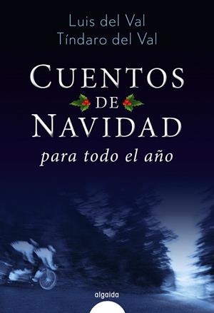 CUENTOS DE NAVIDAD PARA TODO EL AÑO | 9788490676967 | DEL VAL, LUIS / DEL VAL, TÍNDARO | Galatea Llibres | Llibreria online de Reus, Tarragona | Comprar llibres en català i castellà online