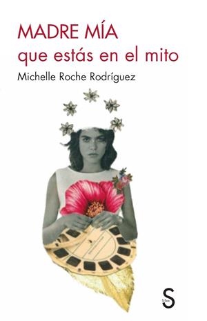 MADRE MÍA QUE ESTÁS EN EL MITO | 9788477376460 | ROCHE RODRÍGUEZ, MICHELLE | Galatea Llibres | Librería online de Reus, Tarragona | Comprar libros en catalán y castellano online