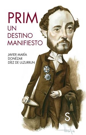 PRIM. UN DESTINO MANIFIESTO | 9788477376415 | DONÉZAR DIÉZ DE ULZURRUN, JAVIER MARIA | Galatea Llibres | Librería online de Reus, Tarragona | Comprar libros en catalán y castellano online