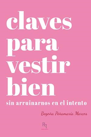 CLAVES PARA VESTIR BIEN | 9788494589614 | PEÑAMARÍA MARCOS, BEGOÑA | Galatea Llibres | Librería online de Reus, Tarragona | Comprar libros en catalán y castellano online