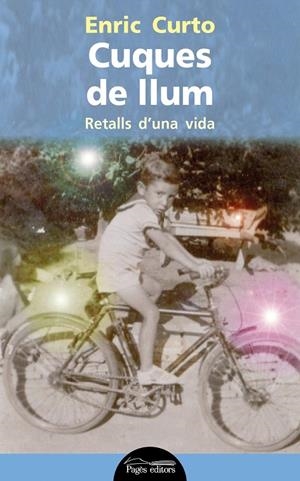 CUQUES DE LLUM, RETALLS D'UNA VIDA | 9788499757995 | CURTO CAPDEVILA, ENRIC | Galatea Llibres | Librería online de Reus, Tarragona | Comprar libros en catalán y castellano online