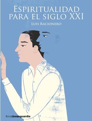 ESPIRITUALIDAD PARA EL SIGLO XXI | 9788416372331 | RACIONERO, LUIS | Galatea Llibres | Llibreria online de Reus, Tarragona | Comprar llibres en català i castellà online