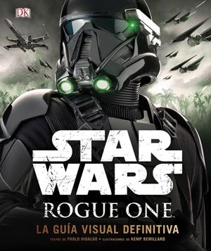 ROGUE ONE. STAR WARS. LA GUIA VISUAL DEFINITIVA | 9780241302934 | VARIOS AUTORES | Galatea Llibres | Librería online de Reus, Tarragona | Comprar libros en catalán y castellano online