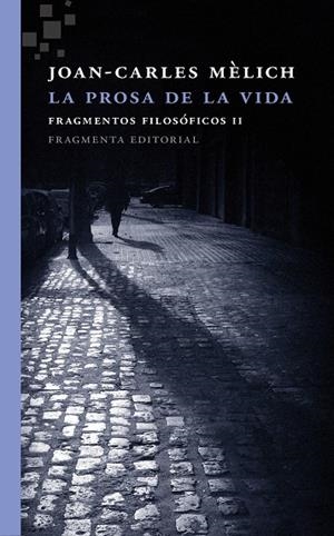 LA PROSA DE LA VIDA (CAST) | 9788415518556 | MELICH, JOAN-CARLES | Galatea Llibres | Librería online de Reus, Tarragona | Comprar libros en catalán y castellano online