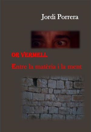 OR VERMELL. ENTRE LA MATÈRIA I LA MENT. | 9788461747986 | PORRERA VILLAMARÍN, JORDI | Galatea Llibres | Llibreria online de Reus, Tarragona | Comprar llibres en català i castellà online