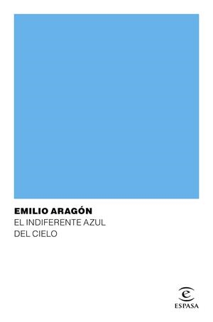 EL INDIFERENTE AZUL DEL CIELO | 9788467049169 | ARAGÓN, EMILIO | Galatea Llibres | Llibreria online de Reus, Tarragona | Comprar llibres en català i castellà online