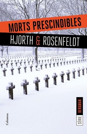 MORTS PRESCINDIBLES (SERIE BERGMAN, 3) | 9788466422062 | HJORTH, MICHAEL; ROSENFELDT, HANS | Galatea Llibres | Llibreria online de Reus, Tarragona | Comprar llibres en català i castellà online