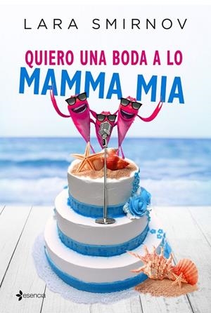 QUIERO UNA BODA A LO MAMMA MIA | 9788408163244 | SMIRNOV, LARA | Galatea Llibres | Llibreria online de Reus, Tarragona | Comprar llibres en català i castellà online