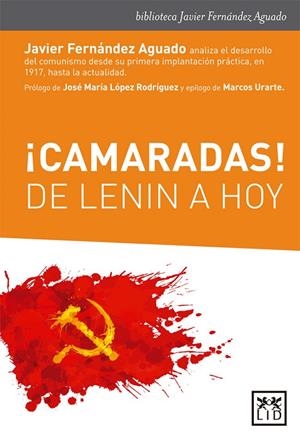 ¡CAMARADAS! DE LENIN A HOY | 9788416894253 | FERNÁNDEZ AGUADO, JAVIER/LÓPEZ RODRÍGUEZ, JOSÉ MARÍA | Galatea Llibres | Llibreria online de Reus, Tarragona | Comprar llibres en català i castellà online