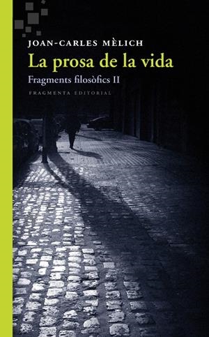 LA PROSA DE LA VIDA (CAT) | 9788415518549 | MELICH, JOAN-CARLES | Galatea Llibres | Librería online de Reus, Tarragona | Comprar libros en catalán y castellano online