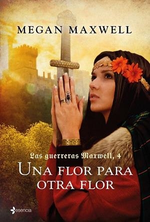 UNA FLOR PARA OTRA FLOR. LAS GUERRERAS MAXWELL 4 | 9788408165545 | MEGAN MAXWELL | Galatea Llibres | Librería online de Reus, Tarragona | Comprar libros en catalán y castellano online
