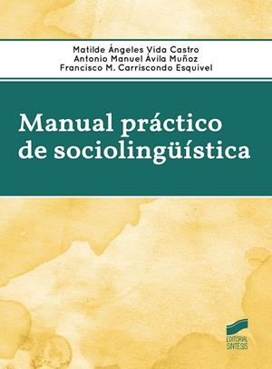 MANUAL PRACTICO DE SOCIOLINGUISTICA | 9788490773802 | VISA, MATILDE ANGELES/ AVILA, ANTONIO MANUEL | Galatea Llibres | Llibreria online de Reus, Tarragona | Comprar llibres en català i castellà online