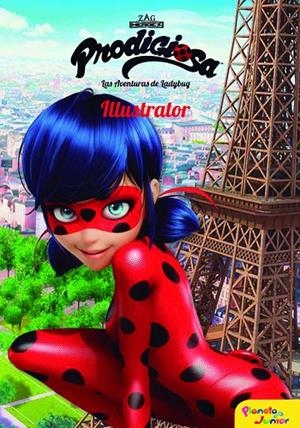 PRODIGIOSA: ILLUSTRATOR (LAS AVENTURAS DE LADYBUG) | 9788408165446 | Galatea Llibres | Librería online de Reus, Tarragona | Comprar libros en catalán y castellano online