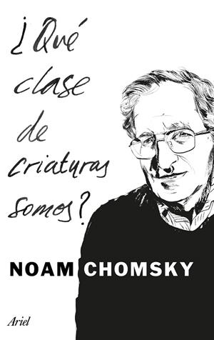 QUE CLASE DE CRIATURAS SOMOS? | 9788434425194 | CHOMSKY, NOAM | Galatea Llibres | Librería online de Reus, Tarragona | Comprar libros en catalán y castellano online