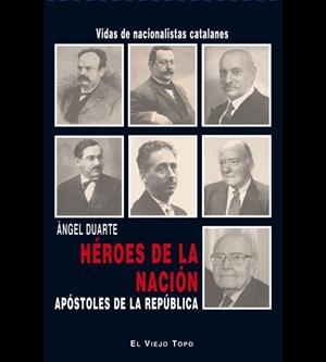 HÉROES DE LA NACIÓN, APÓSTOLES DE LA REPÚBLICA. | 9788494263828 | DUARTE, ÀNGEL | Galatea Llibres | Llibreria online de Reus, Tarragona | Comprar llibres en català i castellà online