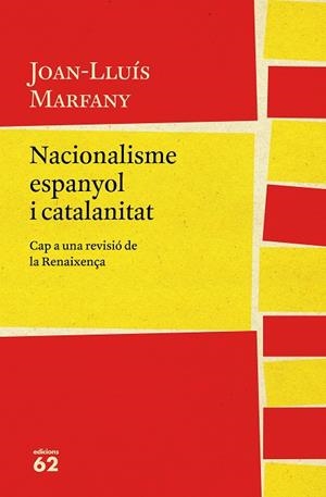 NACIONALISME ESPANYOL I CATALANITAT. CAP A UNA REVISIÓ DE LA RENAIXENÇA | 9788429775617 | MARFANY, JOAN LLUÍS | Galatea Llibres | Librería online de Reus, Tarragona | Comprar libros en catalán y castellano online