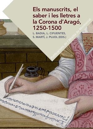 ELS MANUSCRITS, EL SABER I LES LLETRES A LA CORONA D'ARAGÓ, 1250-1500 | 9788498838619 | VARIOS AUTORES | Galatea Llibres | Llibreria online de Reus, Tarragona | Comprar llibres en català i castellà online
