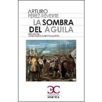 LA SOMBRA DEL AGUILA | 9788497407816 | PEREZ-REVERTE, ARTURO | Galatea Llibres | Librería online de Reus, Tarragona | Comprar libros en catalán y castellano online