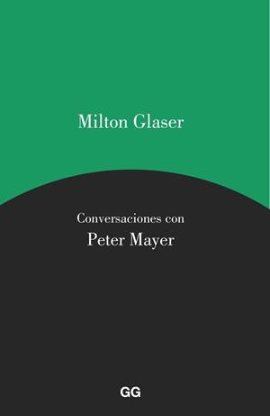 MILTON GLASER. CONVERSACIONES CON PETER MAYER | 9788425229589 | GLASER, MILTON/MAYER, PETER | Galatea Llibres | Llibreria online de Reus, Tarragona | Comprar llibres en català i castellà online