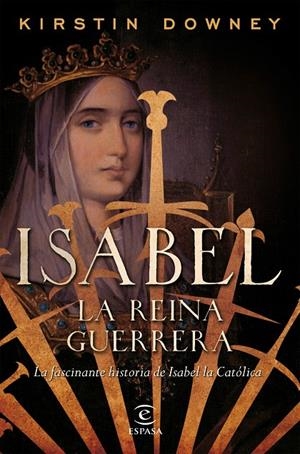 ISABEL, LA REINA GUERRERA | 9788467049015 | DOWNEY, KIRSTIN | Galatea Llibres | Llibreria online de Reus, Tarragona | Comprar llibres en català i castellà online