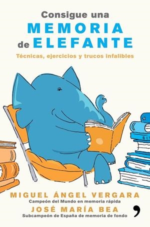 CONSIGUE UNA MEMORIA DE ELEFANTE | 9788499985855 | VERGARA, MIGUEL ANGEL / JOSÉ MARÍA BEA | Galatea Llibres | Llibreria online de Reus, Tarragona | Comprar llibres en català i castellà online