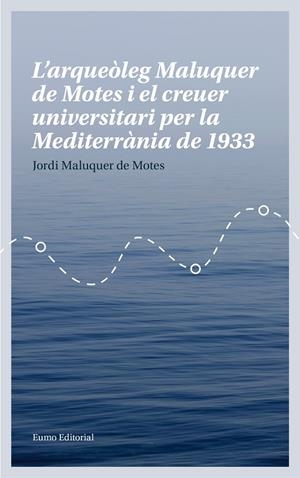L'ARQUEÒLEG MALUQUER DE MOTES I EL CREUER UNIVERSITARI PER LA MEDITERRÀNIA DE 19 | 9788497665780 | MALUQUER DE MOTES BERNET, JORDI | Galatea Llibres | Llibreria online de Reus, Tarragona | Comprar llibres en català i castellà online
