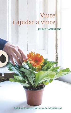VIURE I AJUDAR A VIURE | 9788498838718 | CAMPALANS I SERRADELL, JAUME | Galatea Llibres | Llibreria online de Reus, Tarragona | Comprar llibres en català i castellà online