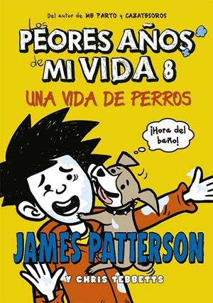 LOS PEORES AÑOS DE MI VIDA 8. UNA VIDA DE PERROS | 9788424659585 | PATTERSON, JAMES/TEBBETTS, CHRIS | Galatea Llibres | Librería online de Reus, Tarragona | Comprar libros en catalán y castellano online