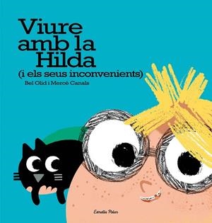 VIURE AMB LA HILDA (I ELS SEUS INCONVENIENTS) | 9788491371595 | OLID, BEL /MERCÈ CANALS | Galatea Llibres | Llibreria online de Reus, Tarragona | Comprar llibres en català i castellà online
