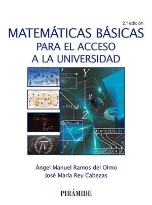 MATEMÁTICAS BÁSICAS PARA EL ACCESO A LA UNIVERSIDAD | 9788436837100 | RAMOS DEL OLMO, ÁNGEL MANUEL/REY CABEZAS, JOSÉ MARÍA | Galatea Llibres | Llibreria online de Reus, Tarragona | Comprar llibres en català i castellà online