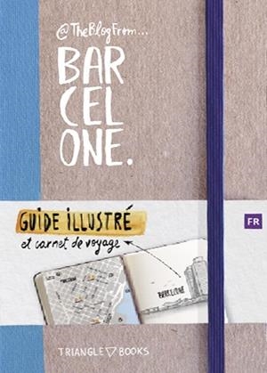 @THEBLOGFROM BARCELONA. GUIDE ILLUSTRÉ, ET CARNET DE VOYAGE | 9788484787495 | SILVA DE VILLENA, LUÍS ENRIQUE | Galatea Llibres | Librería online de Reus, Tarragona | Comprar libros en catalán y castellano online